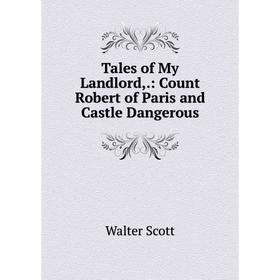 

Книга Tales of My Landlord,.: Count Robert of Paris and Castle Dangerous