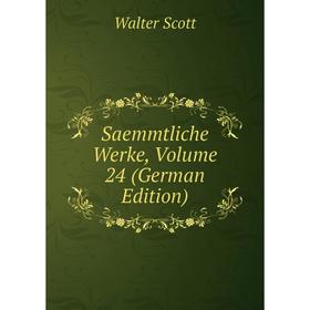 

Книга Saemmtliche Werke, Volume 24 (German Edition)