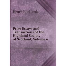 

Книга Prize Essays and Transactions of the Highland Society of Scotland, Volume 6