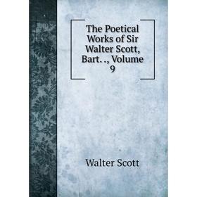 

Книга The Poetical Works of Sir Walter Scott, Bart., Volume 9