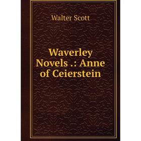 

Книга Waverley Novels.: Anne of Ceierstein