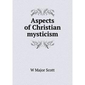 

Книга Aspects of Christian mysticism