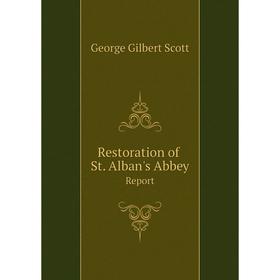 

Книга Restoration of St. Alban's Abbey. Report