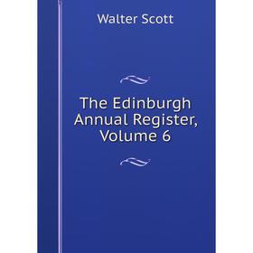 

Книга The Edinburgh Annual Register, Volume 6