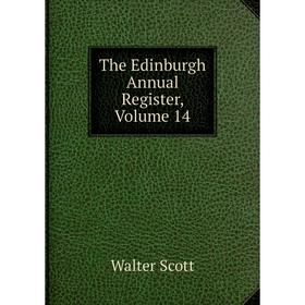 

Книга The Edinburgh Annual Register, Volume 14