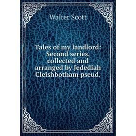 

Книга Tales of my landlord: Second series, collected and arranged by Jedediah Cleishbotham pseud.