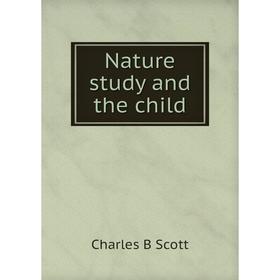 

Книга Nature study and the child