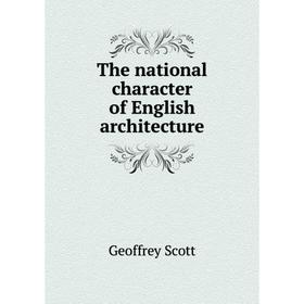 

Книга The national character of English architecture