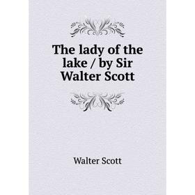 

Книга The lady of the lake / by Sir Walter Scott