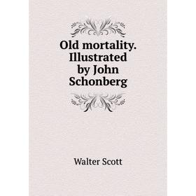 

Книга Old mortality Illustrated by John Schonberg