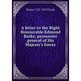 

Книга A letter to the Right Honourable Edmund Burke, paymaster general of His Majesty's forces