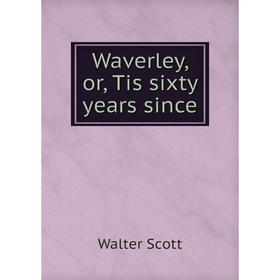 

Книга Waverley, or, Tis sixty years since