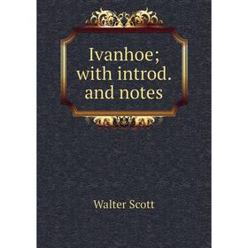 

Книга Ivanhoe; with introd. and notes