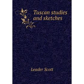 

Книга Tuscan studies and sketches