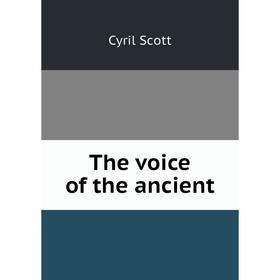 

Книга The voice of the ancient