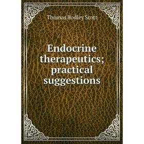 

Книга Endocrine therapeutics; practical suggestions