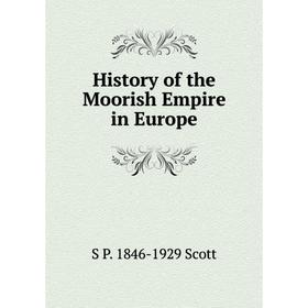 

Книга History of the Moorish Empire in Europe
