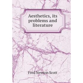 

Книга Aesthetics, its problems and literature