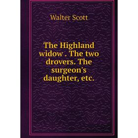 

Книга The Highland widow. The two drovers. The surgeon's daughter, etc.