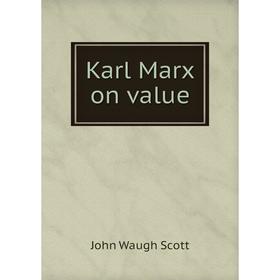 

Книга Karl Marx on value