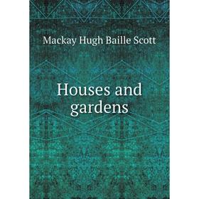 

Книга Houses and gardens