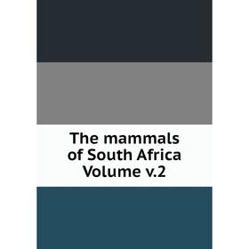 

Книга The mammals of South Africa Volume v.2