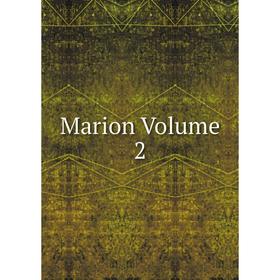 

Книга Marion Volume 2