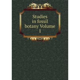 

Книга Studies in fossil botany Volume 1