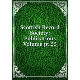 

Книга Scottish Record Society: Publications Volume pt.55