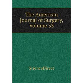 

Книга The American Journal of Surgery, Volume 33