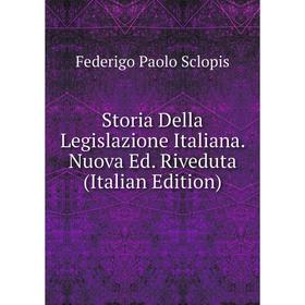 

Книга Storia Della Legislazione Italiana. Nuova Ed. Riveduta (Italian Edition)