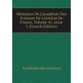 

Книга Mémoires De L'académie Des Sciences de l'Institut de France, Volume 41, issue 1