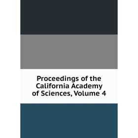 

Книга Proceedings of the California Academy of Sciences, Volume 4