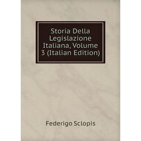 

Книга Storia Della Legislazione Italiana, Volume 3 (Italian Edition)