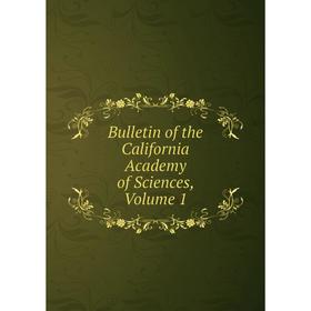 

Книга Bulletin of the California Academy of Sciences, Volume 1