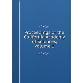 

Книга Proceedings of the California Academy of Sciences, Volume 1