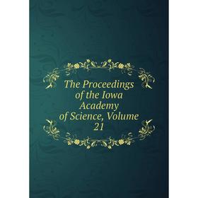 

Книга The Proceedings of the Iowa Academy of Science, Volume 21