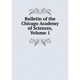 

Книга Bulletin of the Chicago Academy of Sciences, Volume 1