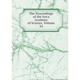 

Книга The Proceedings of the Iowa Academy of Science, Volume 24