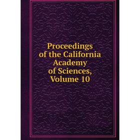 

Книга Proceedings of the California Academy of Sciences, Volume 10