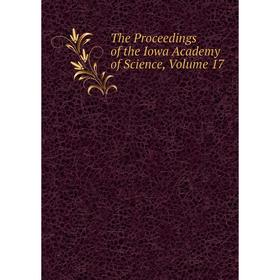 

Книга The Proceedings of the Iowa Academy of Science, Volume 17