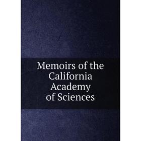 

Книга Memoirs of the California Academy of Sciences