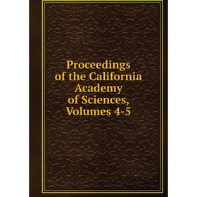 

Книга Proceedings of the California Academy of Sciences, Volumes 4-5