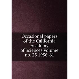 

Книга Occasional Paper s of the California Academy of Sciences Volume no 23 1956-61
