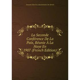 

Книга La Seconde Conférence De La Paix, Réunie À La Haye En 1907