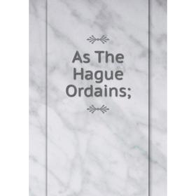 

Книга As The Hague Ordains