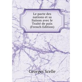 

Книга Le pacte des nations et sa liaison avec le Traité de paix