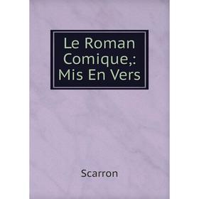 

Книга Le Roman Comique: Mis En Vers