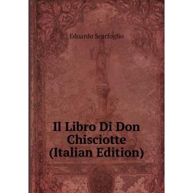

Книга Il Libro Di Don Chisciotte (Italian Edition)