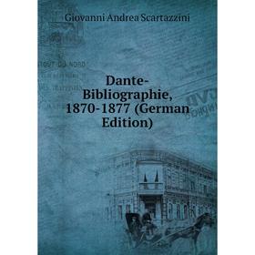 

Книга Dante-Bibliographie, 1870-1877 (German Edition)